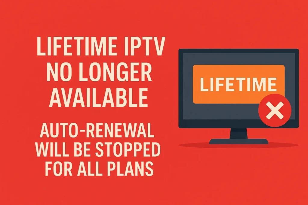 Lifetime IPTV No Longer Available